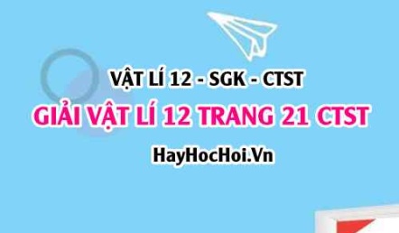 Giải Vật lí 12 trang 21 Chân trời sáng tạo SGK
